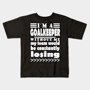 Goalkeeper soccer team keeper saying Kids T-Shirt